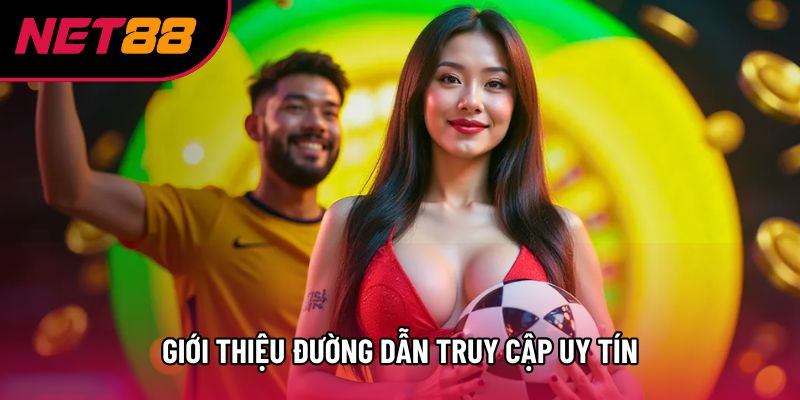 Giới thiệu đường dẫn truy cập uy tín