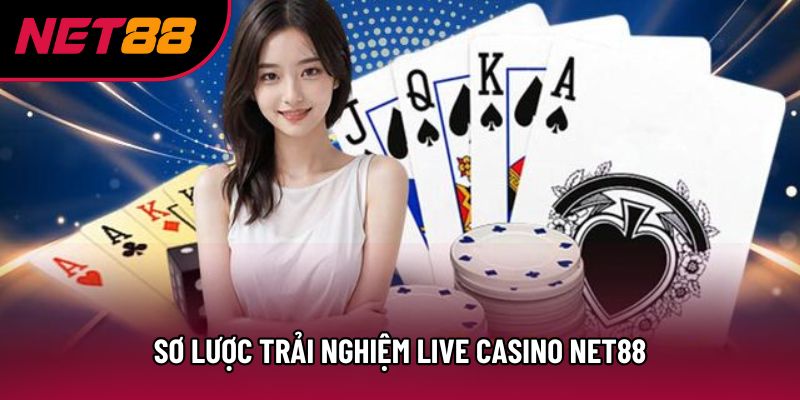 Sơ lược trải nghiệm live Casino Net88